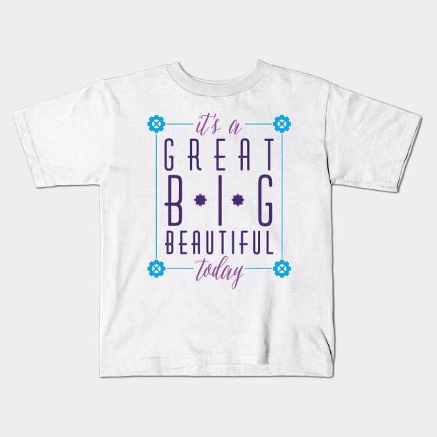 Great Big Beautiful Kids T-Shirt by onarolltees